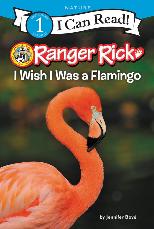 Ranger Rick: I Wish I Was a Flamingo (I Can Read Level 1) - 1891
