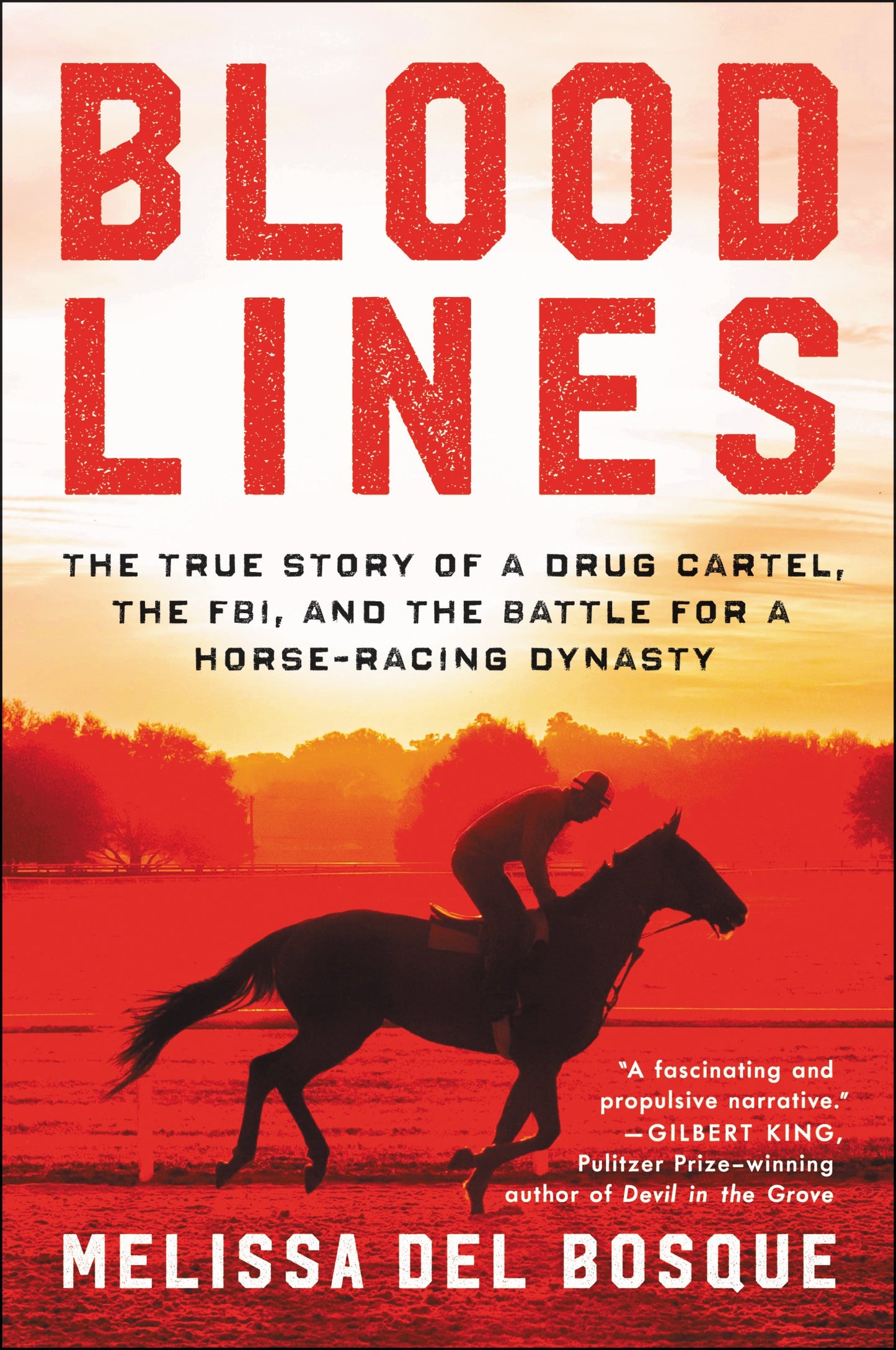 Bloodlines: The True Story of a Drug Cartel, the FBI, and the Battle for a Horse-Racing Dynasty – A Gripping Investigation by Emmy-Winning Journalist Melissa del Bosque