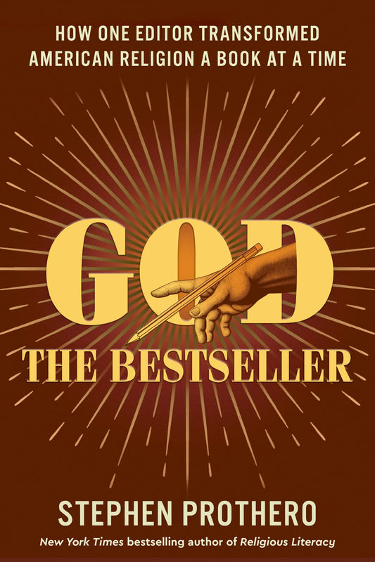 God the Bestseller: How One Editor Transformed American Religion a Book at a Time - 9302