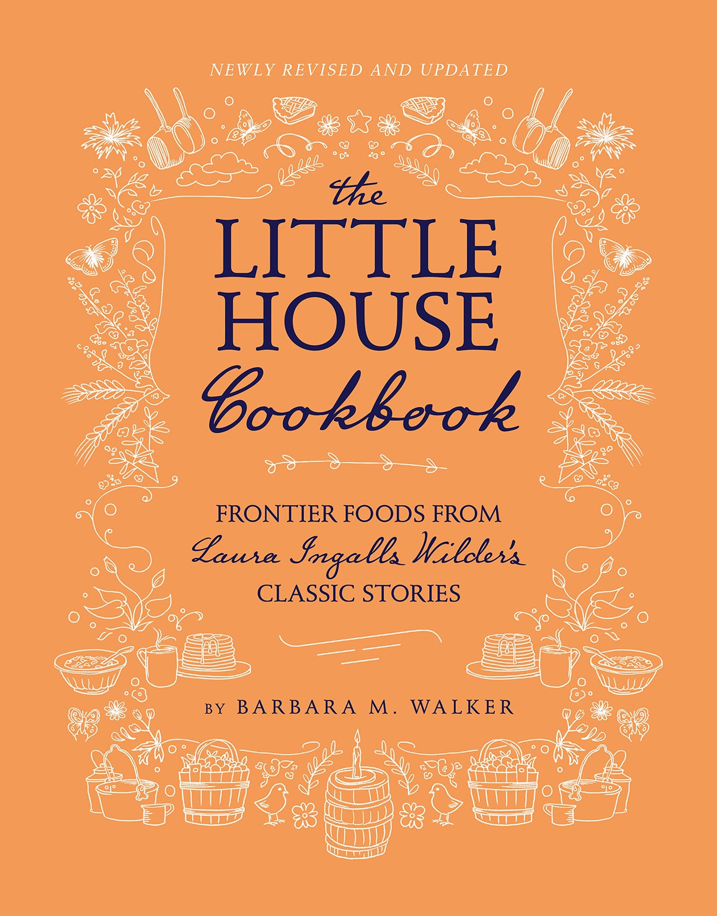 The Little House Cookbook: New Full-Color Edition: Frontier Foods from Laura Ingalls Wilder's Classic Stories (Little House Nonfiction)