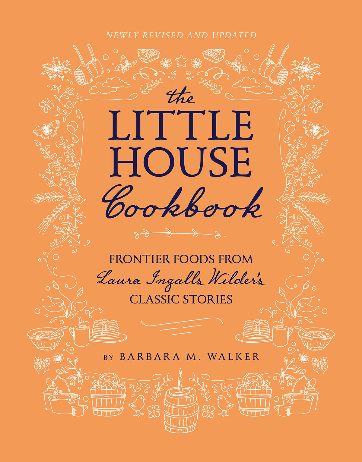 The Little House Cookbook: New Full-Color Edition: Frontier Foods from Laura Ingalls Wilder's Classic Stories (Little House Nonfiction)