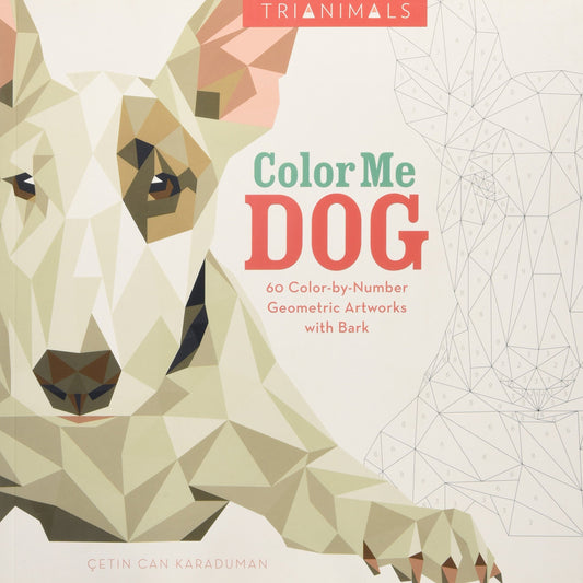 Trianimals: Color Me Dog: 60 Color-by-Number Geometric Artworks with Bark