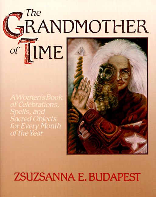 The Grandmother of Time: A Woman's Book of Celebrations, Spells, and Sacred Objects for Every Month of the Year - 8371