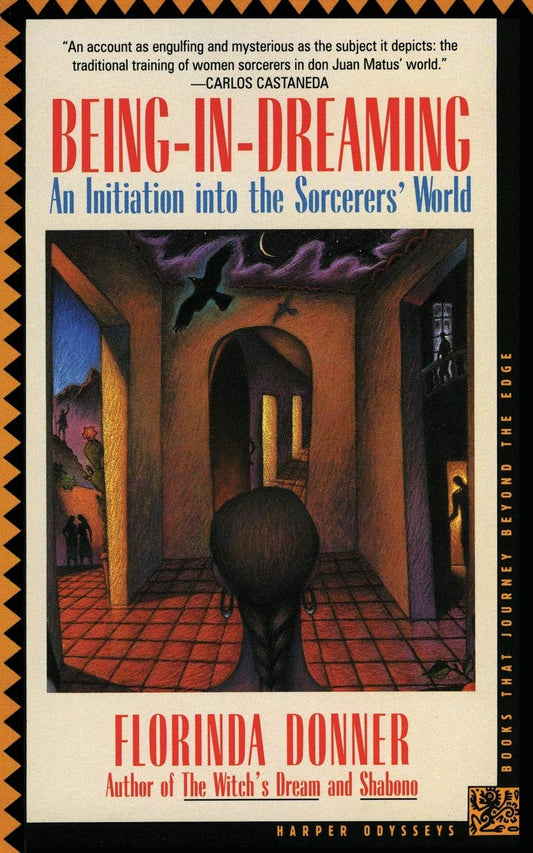 Being-in-Dreaming: An Initiation into the Sorcerers' World – A Woman's Spiritual Journey of Self-Discovery in Present-Day Mexico (Harper Odyssey S)