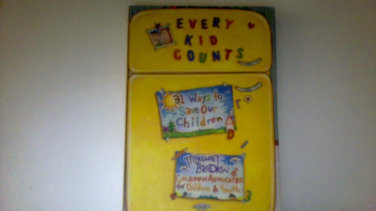 Every Kid Counts: 31 Ways to Save Our Children