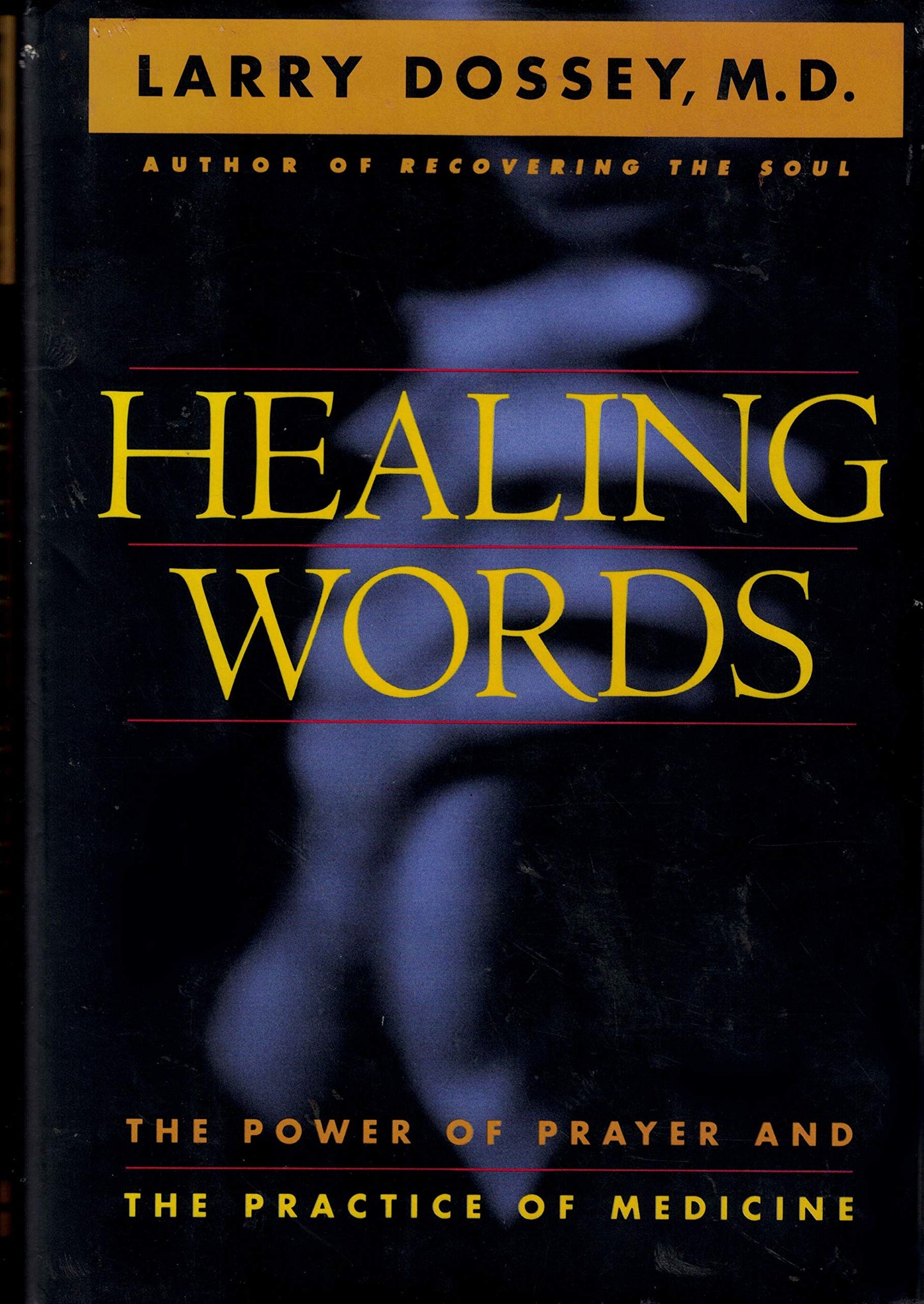 Healing Words: The Power of Prayer and the Practice of Medicine