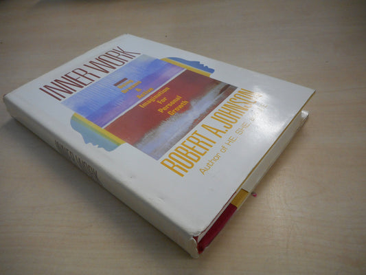 Inner Work: Using Dreams and Active Imagination for Personal Growth