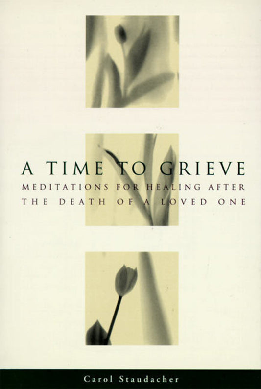 A TIME TO GRIEVE: MEDITATIONS FO