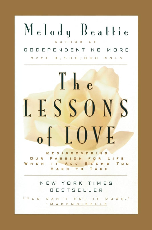 The Lessons of Love: Rediscovering Our Passion for Life When It All Seems Too Hard to Take - 5938