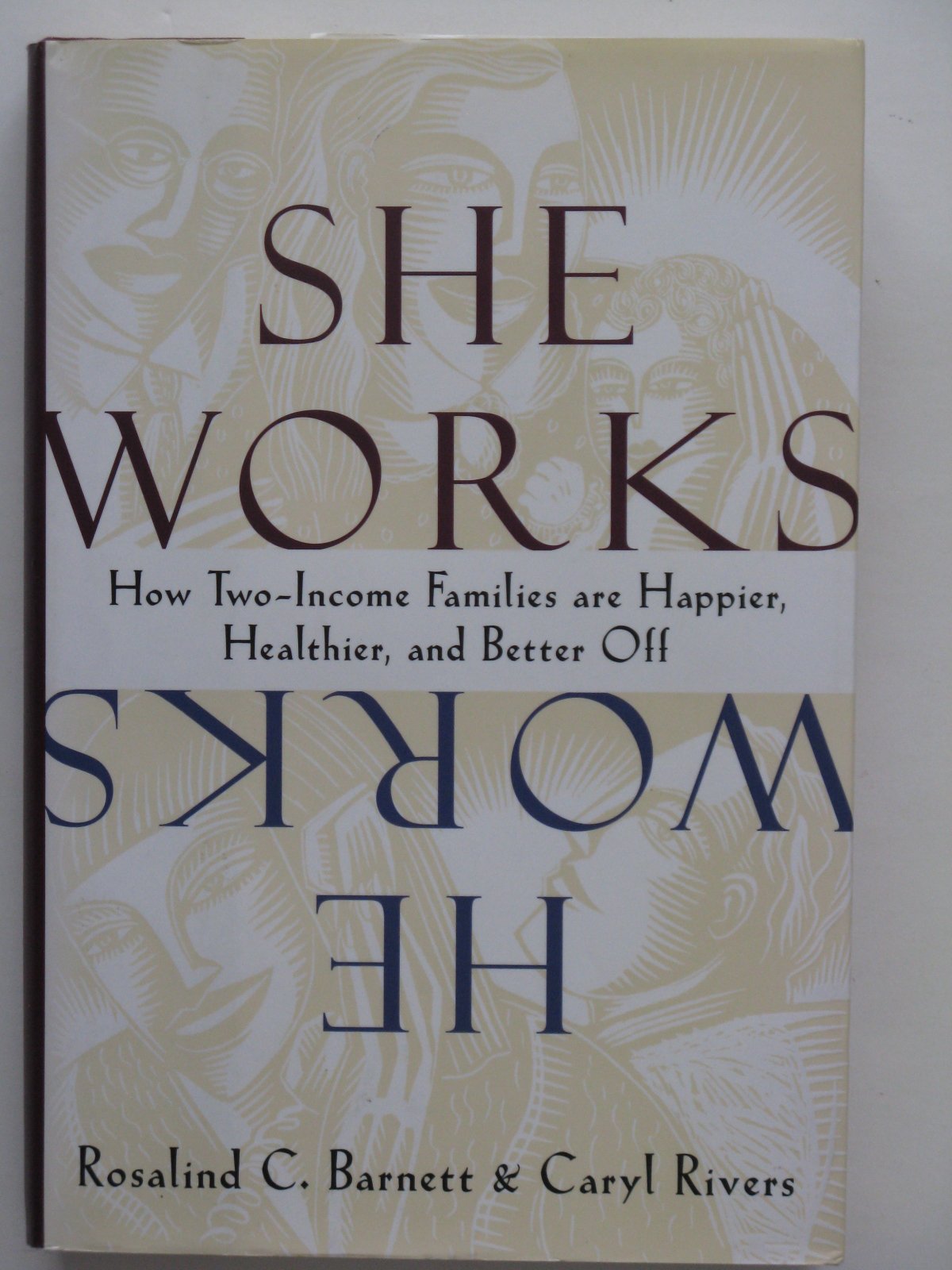 She Works/He Works: How Two-Income Families Are Happier, Healthier, and Better-Off