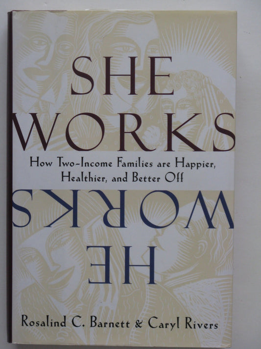 She Works/He Works: How Two-Income Families Are Happier, Healthier, and Better-Off