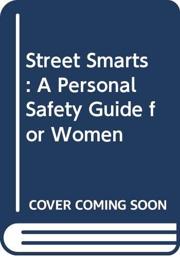 Street Smarts : A Personal Safety Guide for Women