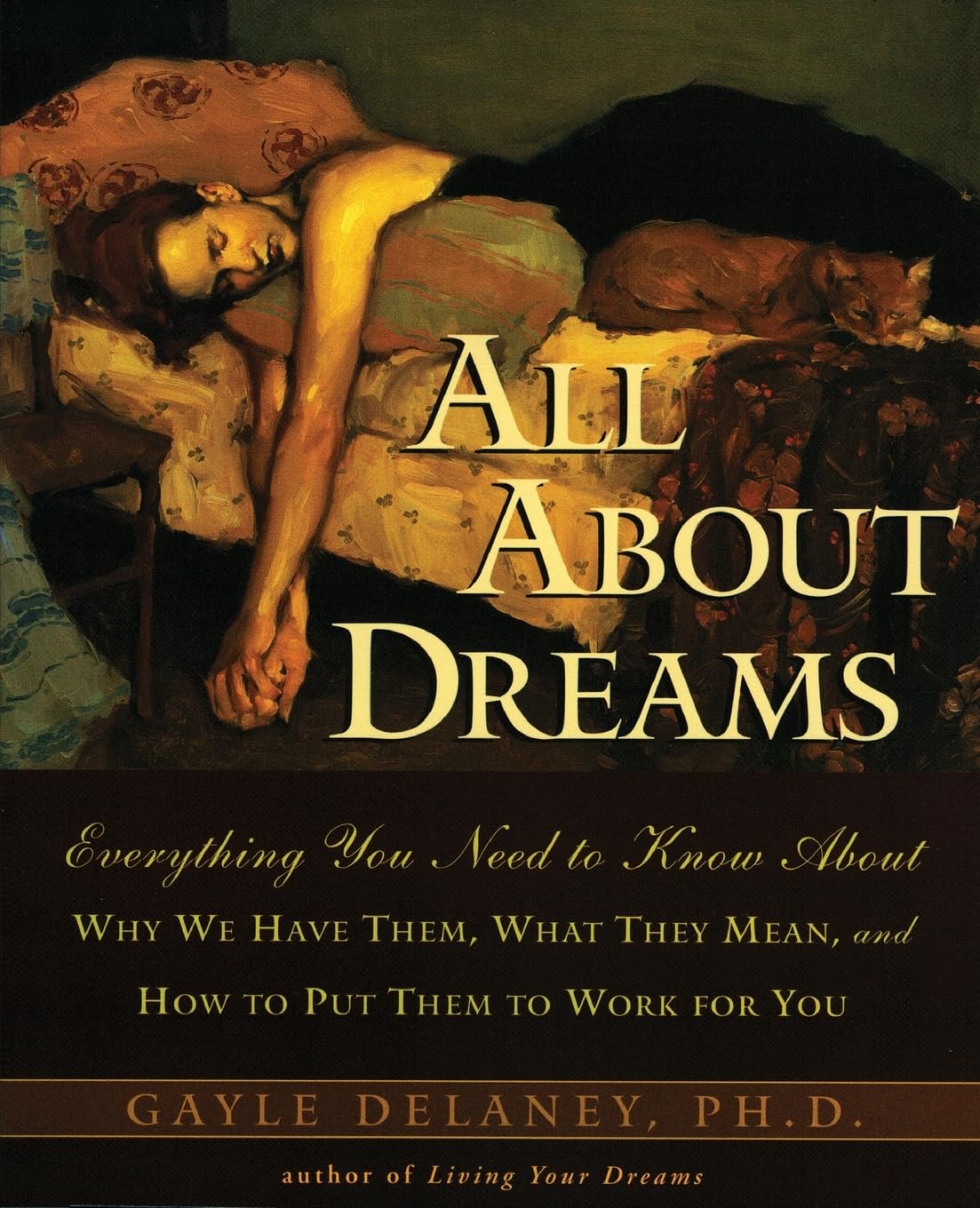 All About Dreams: Everything You Need To Know About *Why We Have Them *What They Mean *and How To Put Them To Work for You – The Essentials Explained