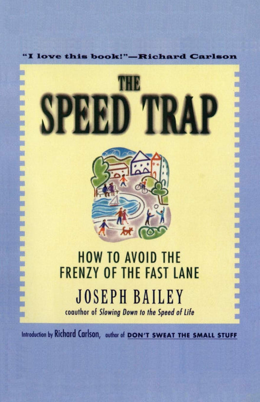 The Speed Trap: How to Avoid the Frenzy of the Fast Lane – 35 Psychology Stories for Better Relationships and True Fulfillment