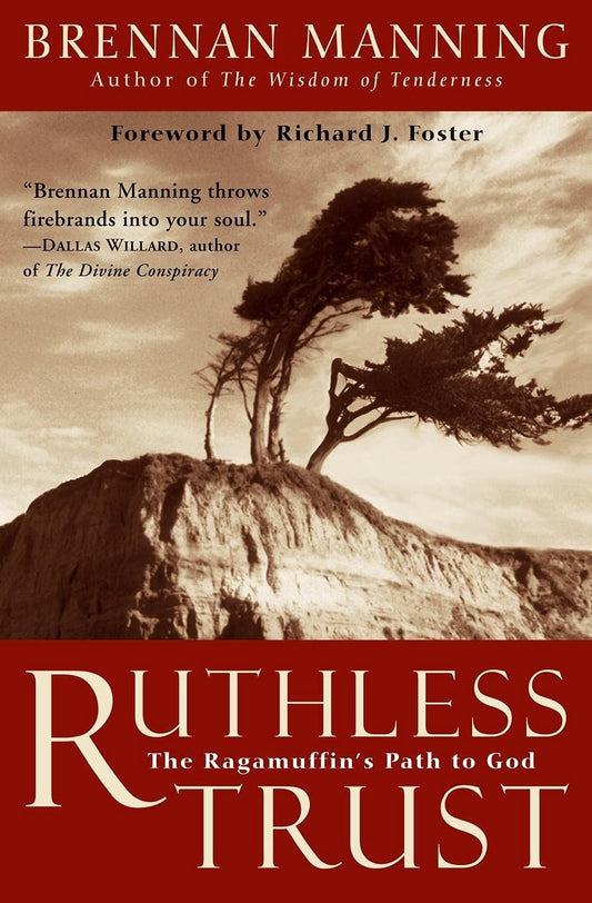 Ruthless Trust: The Ragamuffin's Path to God - 8185