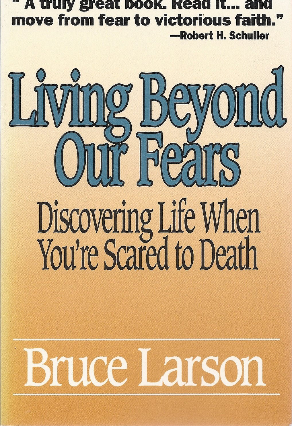 Living Beyond Our Fears: Discovering Life When You're Scared to Death