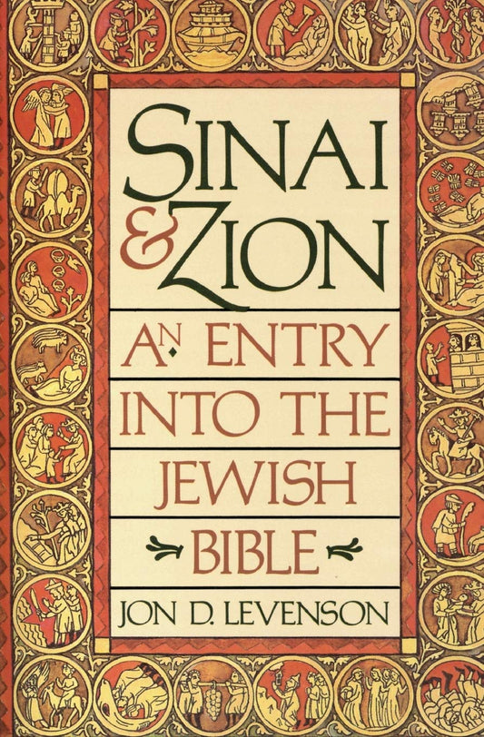 Sinai and Zion: A Treasury of Religious Thought and Faith in the Symbolic World of the Bible
