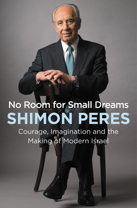 No Room for Small Dreams: Courage, Imagination, and the Making of Modern Israel - 5953