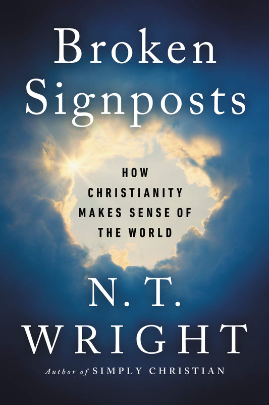 Broken Signposts: How Christianity Makes Sense of the World - 6986