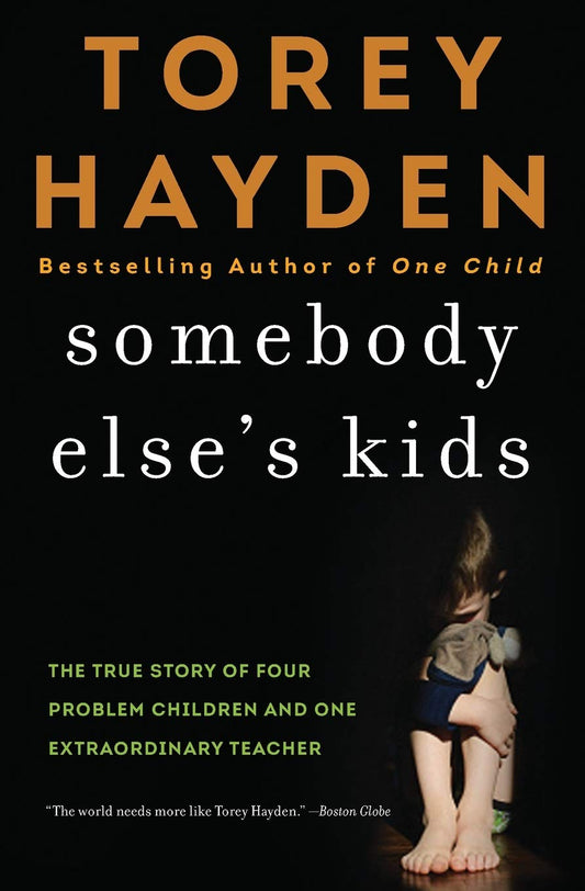 Somebody Else's Kids: The True Story of Four Problem Children and One Extraordinary Teacher