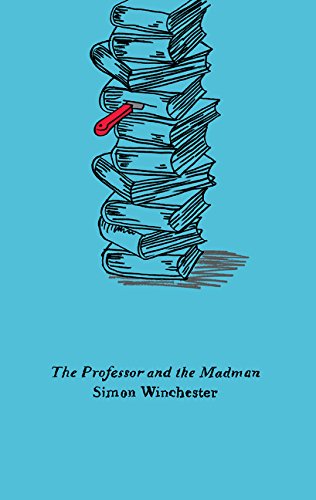 The Professor and the Madman: A Tale of Murder, Insanity, and the Making of the Oxford English Dictionary (Harper Perennial Olive Editions)