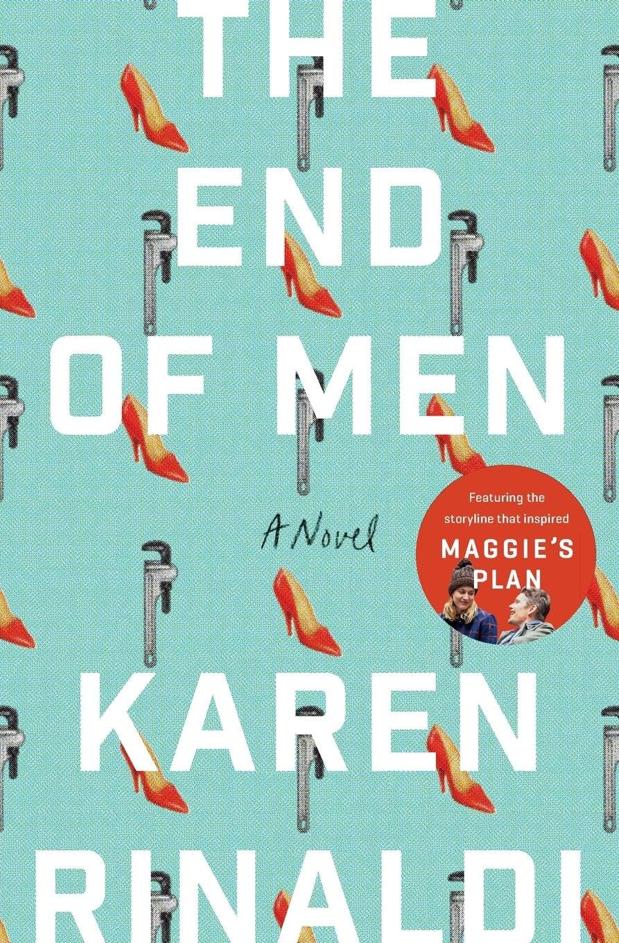 The End of Men: A Bold Novel of Strong Women, Friendship, Love Affairs, and Shattering the Rules