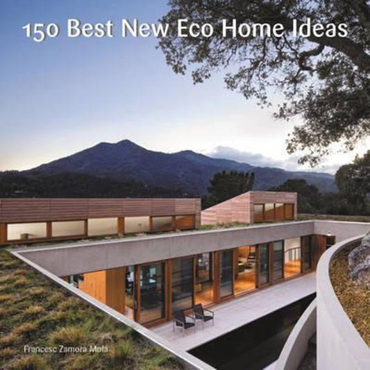 150 Best New Eco Home Ideas: Innovative Sustainable Architecture and Practical Eco-Friendly Design Solutions from Around the Globe