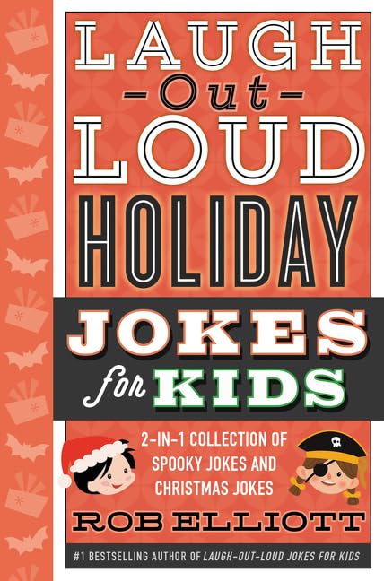 Laugh-Out-Loud Holiday Jokes for Kids: Two Holiday Joke Collections in One―Endless Laughs for Kids During Halloween and Christmas (Laugh-Out-Loud Jokes for Kids, 3)