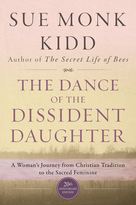 The Dance of the Dissident Daughter: A Woman's Journey from Christian Tradition to the Sacred Feminine - 9205