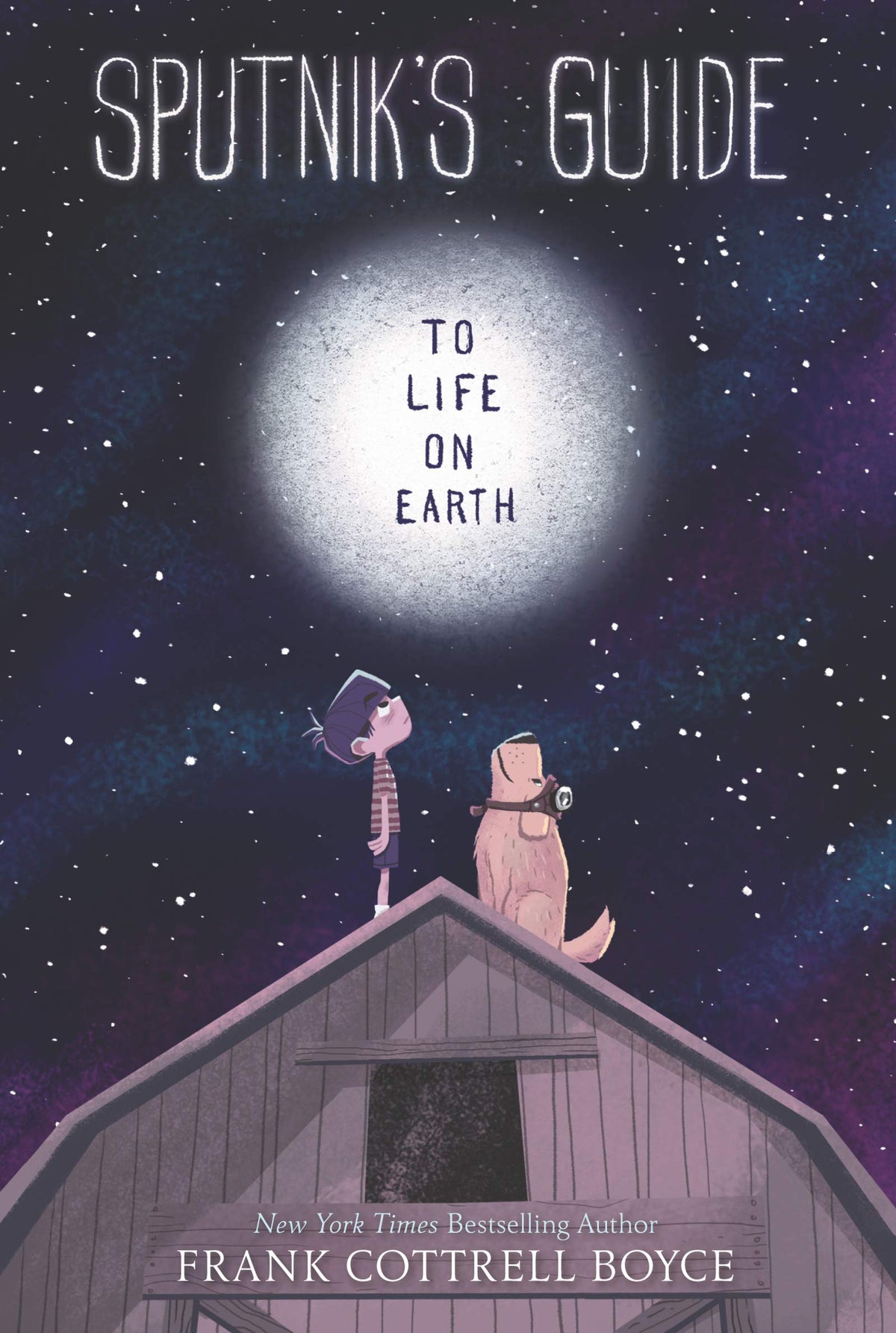 Sputnik's Guide to Life on Earth: A Story About a Dog Alien and Ten Remarkable Reasons to Save Our Planet for Kids (Ages 8-12)