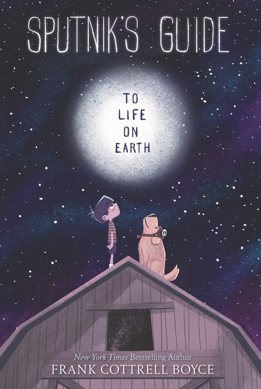 Sputnik's Guide to Life on Earth: A Story About a Dog Alien and Ten Remarkable Reasons to Save Our Planet for Kids (Ages 8-12)