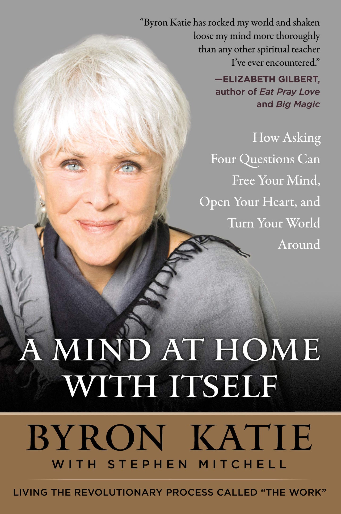 A Mind at Home with Itself: How Asking Four Questions Can Free Your Mind, Open Your Heart, and Turn Your World Around – The Work Meets the Diamond Sutra for Liberation and Joy