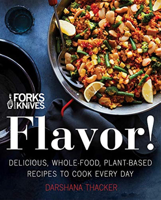 Forks Over Knives: Flavor!: Delicious, Whole-Food, Plant-Based Recipes to Cook Every Day - 9188