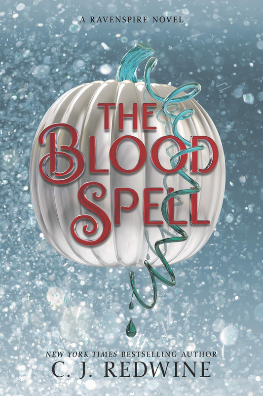 The Blood Spell: A Dark Fantasy Retelling of Cinderella with Forbidden Romance and an Evil Creature (Ravenspire, 4)