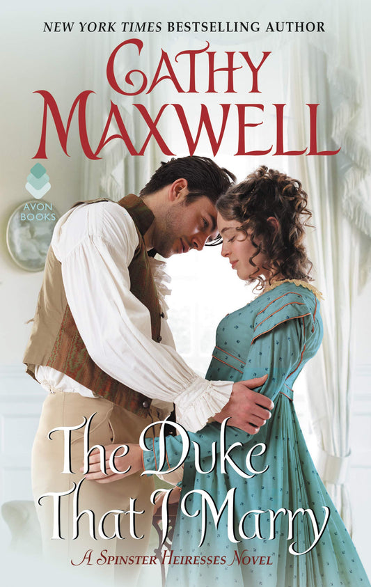 The Duke That I Marry: A Regency Historical Romance Novel of Love, Secrets, and Unexpected Fate (The Spinster Heiresses, 3)