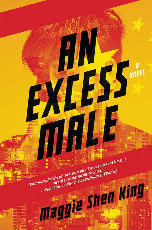 An Excess Male: An Epic Dystopian Novel of Love, Politics, and Rebellion in Future China