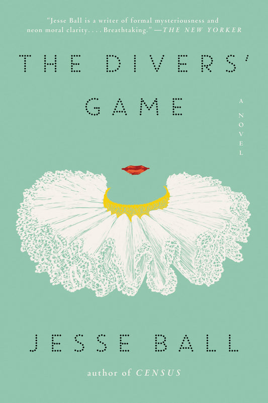 The Divers' Game: An Unsettling Dystopian Vision of Inequality and Power by Jesse Ball