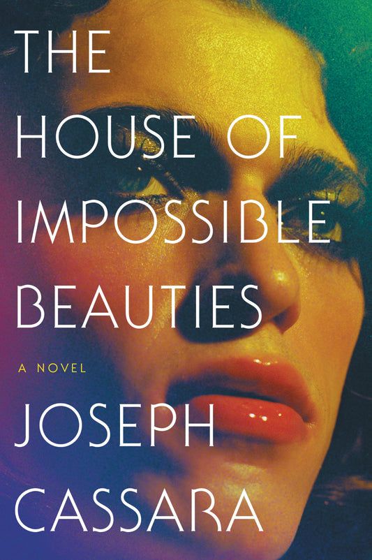 The House of Impossible Beauties: A Novel
