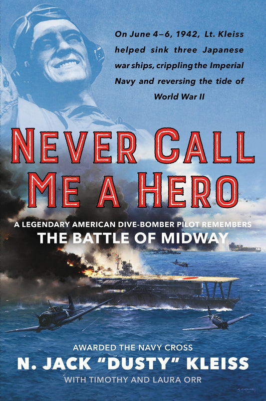 Never Call Me a Hero: A Legendary American Dive-Bomber Pilot Remembers the Battle of Midway - 8863
