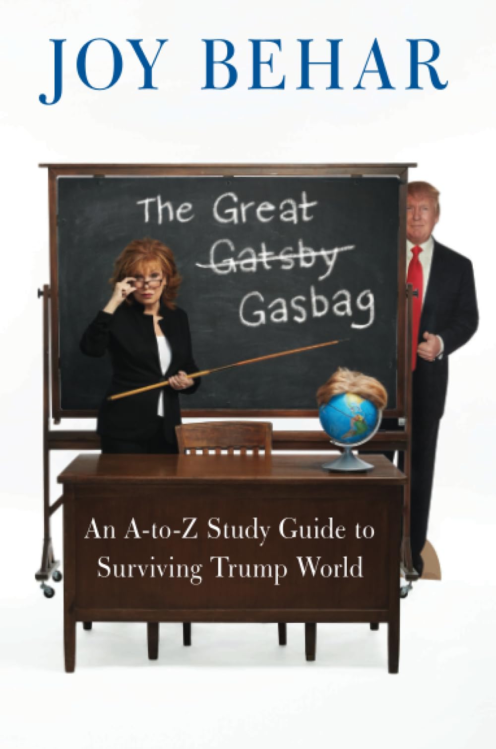 The Great Gasbag: An A-to-Z Study Guide to Surviving Trump World – Political Satire from The View Comedian for the Resistance
