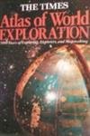 The Times Atlas of World Exploration: 3000 Years of Exploring, Explorers, and Mapmaking - 9153