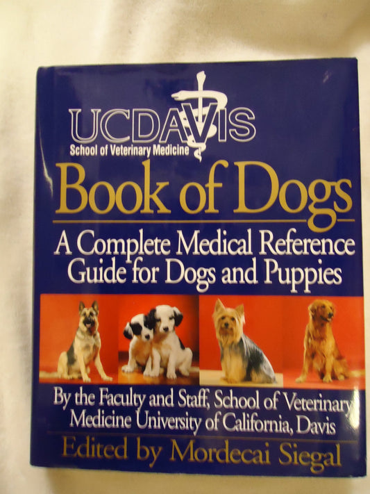 UC Davis Book of Dogs : The Complete Medical Reference Guide for Dogs and Puppies - 8288