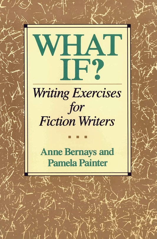 What If? Writing Exercises for Fiction Writers - 4880