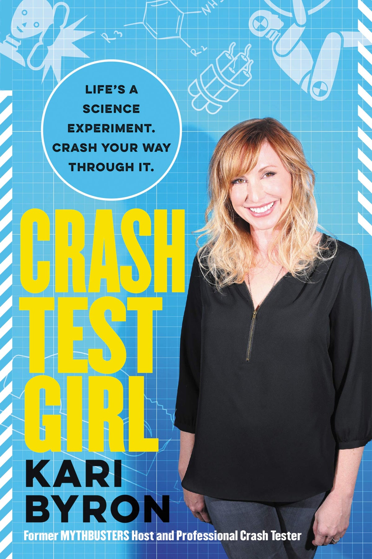 Crash Test Girl: Life’s a Science Experiment. Crash Your Way Through It. – An Inspirational MythBusters Memoir on Problem-Solving in Career, Love, and Money