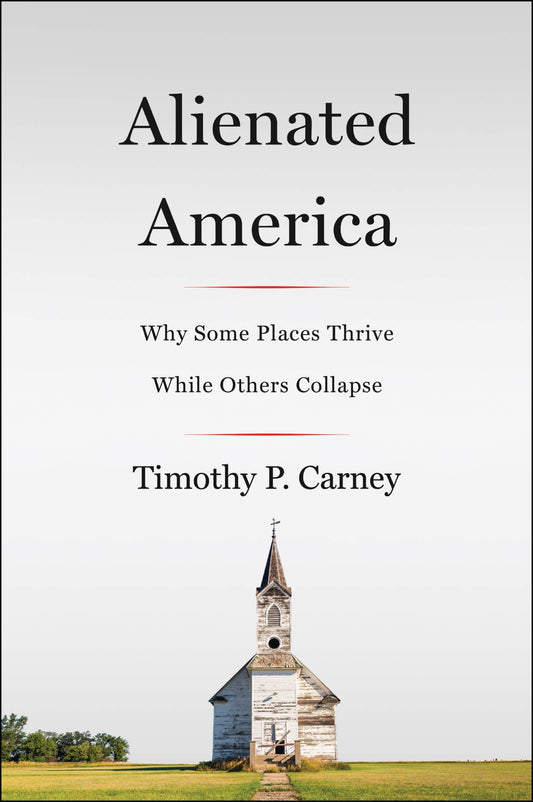 Alienated America: Why Some Places Thrive While Others Collapse – A Washington Post Bestseller: Church, Community, and the American Dream