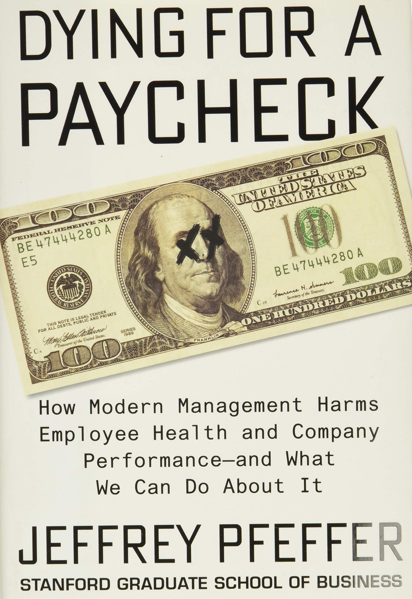 Dying for a Paycheck: How Modern Management Harms Employee Health and Company Performance―and What We Can Do About It - 2669