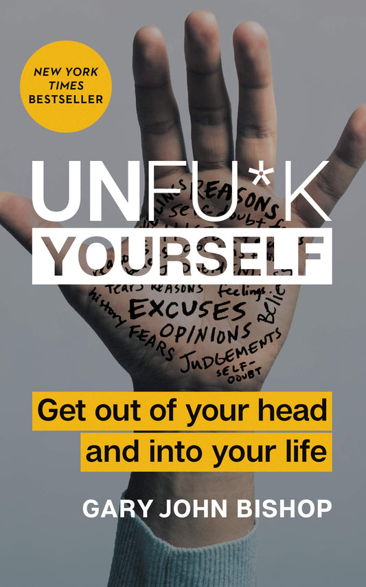 Unfu*k Yourself: Get Out of Your Head and into Your Life (Unfu*k Yourself series) - 8463