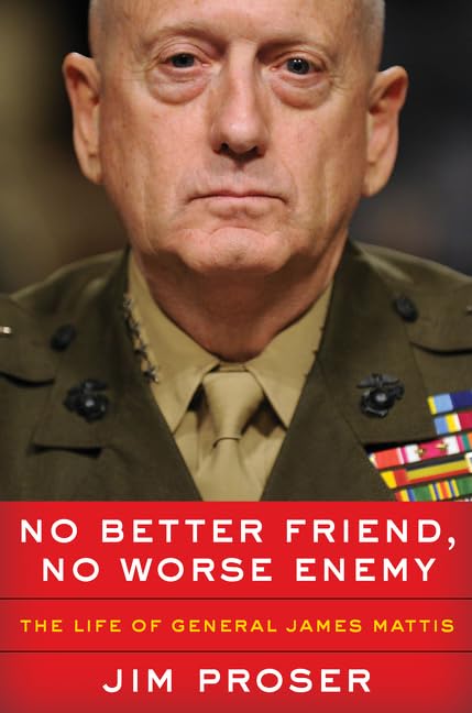 No Better Friend, No Worse Enemy: The Life of General James Mattis - 9453