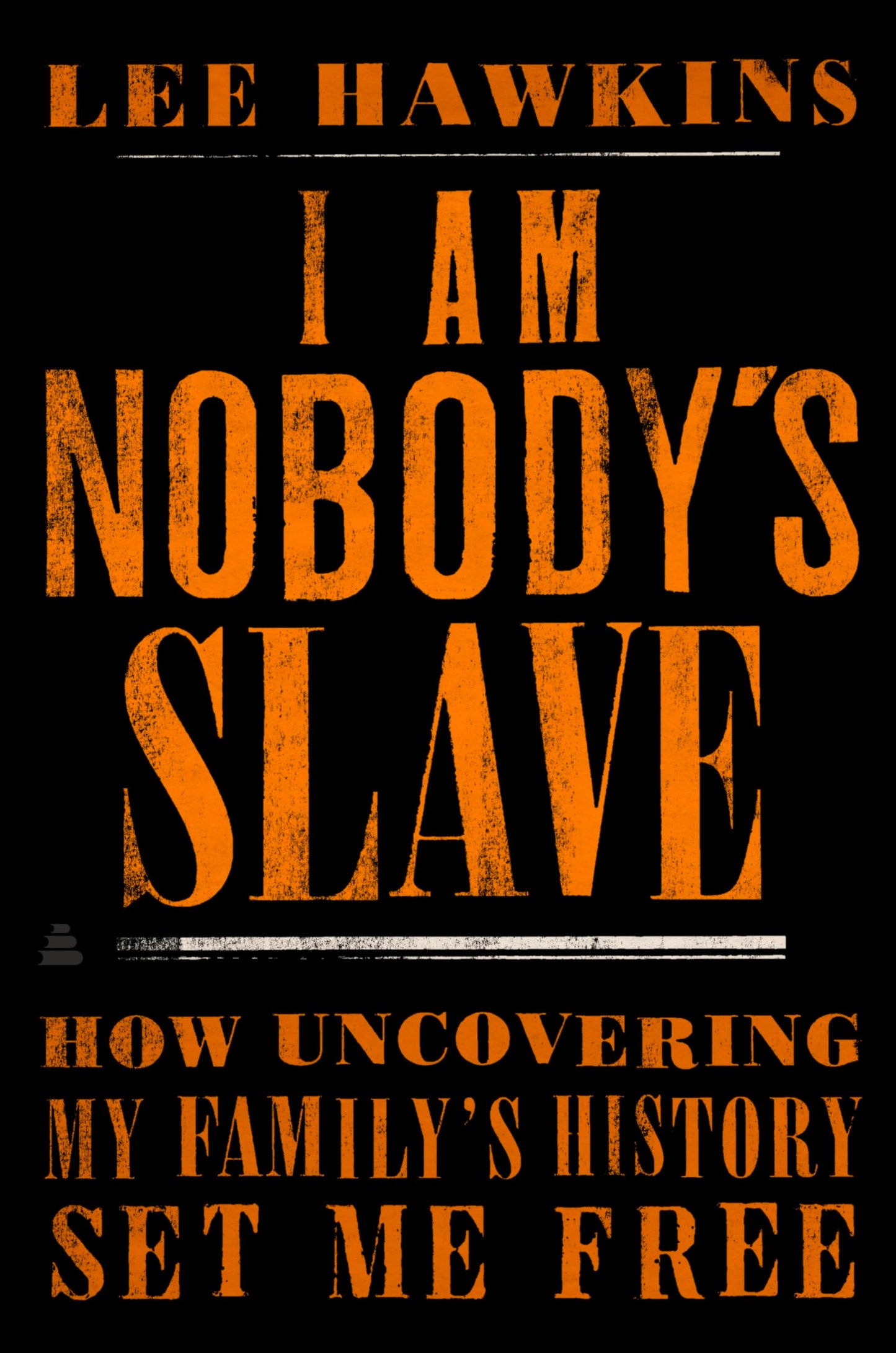 I Am Nobody's Slave: How Uncovering My Family's History Set Me Free – A Gripping Pulitzer Prize Finalist Memoir of Racial Trauma and Healing