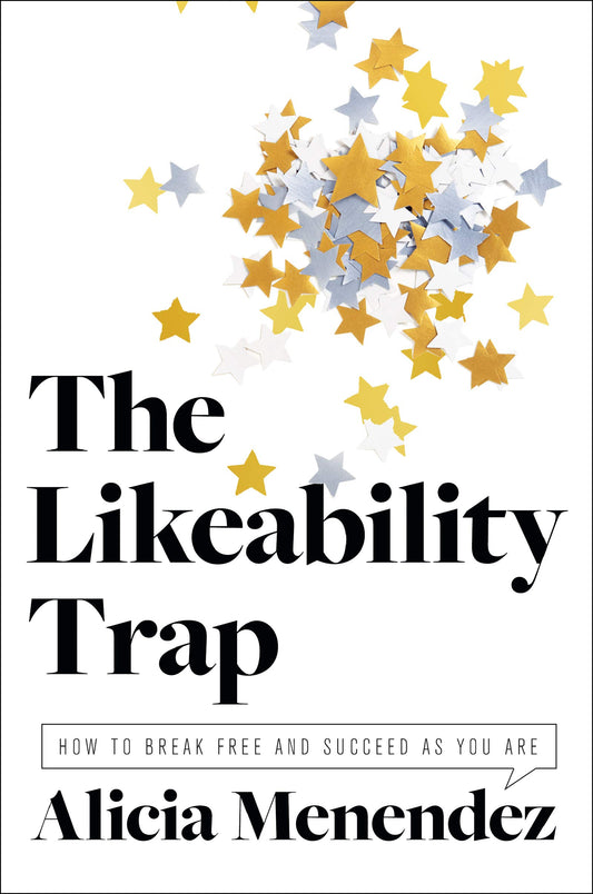 The Likeability Trap: How to Break Free and Succeed as You Are - 3303